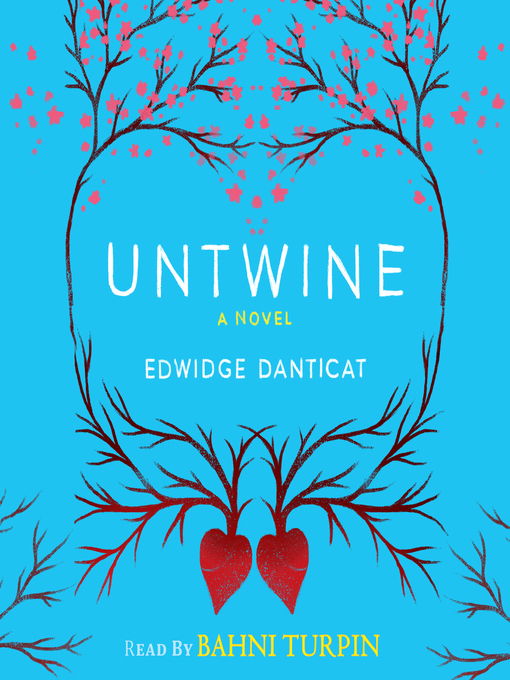 Title details for Untwine by Edwidge Danticat - Available